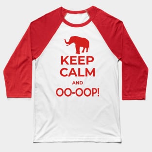 Keep Calm and Oo-Ooop Baseball T-Shirt